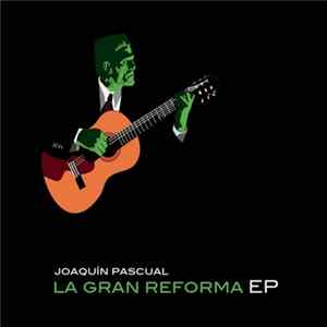 Joaquín Pascual - La Gran Reforma EP FLAC album