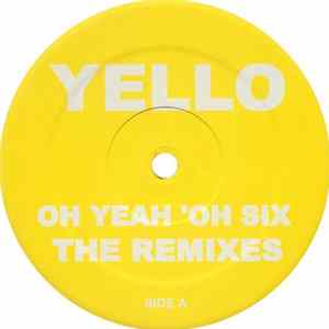 Yello - Oh Yeah 'Oh Six (The Remixes) FLAC album