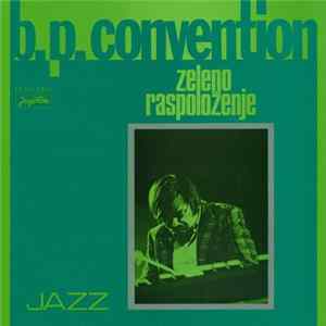 B. P. Convention - Zeleno Raspoloženje FLAC album