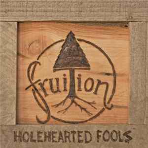 Fruition - Holehearted Fools FLAC album