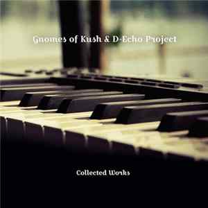 Gnomes Of Kush & D-Echo Project - Collected Works FLAC album