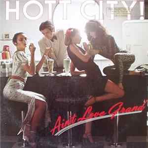 Hott City - Ain't Love Grand FLAC album
