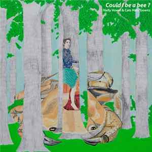 Nelly Vowel & Cats Hats Gowns - Could I Be A Bee? FLAC album