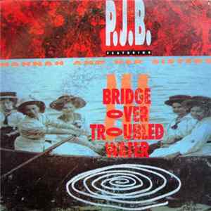 P.J.B. Featuring Hannah And Her Sisters - Bridge Over Troubled Water FLAC album