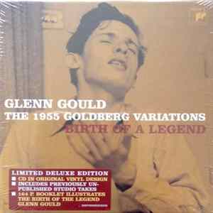 Johann Sebastian Bach, Glenn Gould - The 1955 Goldberg Variations - Birth Of A Legend FLAC album