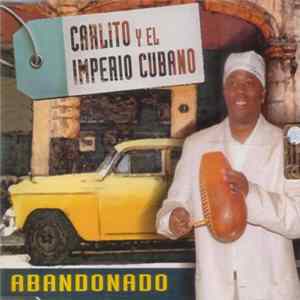Carlito Y El Imperio Cubano - Abandonado FLAC album