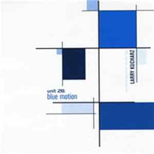 Larry Kucharz - Unit 28: Blue Motion FLAC album