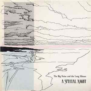 A Special Night - The Big Noise And The Long Silence FLAC album