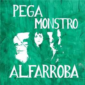 Pega Monstro - Alfarroba FLAC album