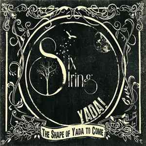 Six String Yada - The Shape Of Yada To Come FLAC album