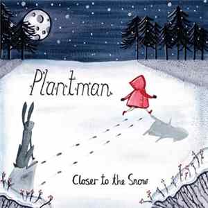 Plantman - Closer To The Snow FLAC album