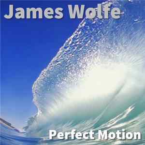 James Wolfe - Perfect Motion FLAC album