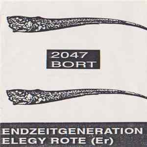 Endzeitgeneration / Elegy Rote (Er) - 2047 / Bort FLAC album