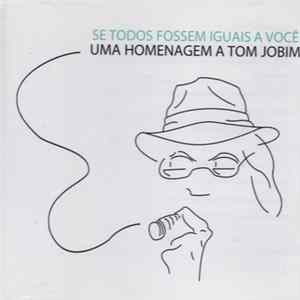 Various - Se Todos Fossem Iguais A Você, Uma Homenagem A Tom Jobim FLAC album