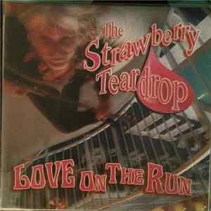 The Strawberry Teardrop - Love On The Run FLAC album