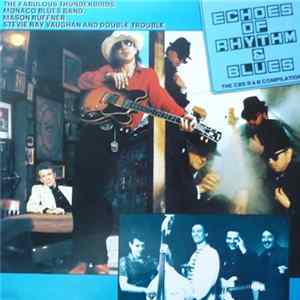 The Fabulous Thunderbirds, Monaco Blues Band, Mason Ruffner, Stevie Ray Vaughan & Double Trouble - Echoes Of Rhythm & Blues FLAC album