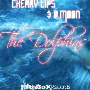 Cherry Lips & D.Moon - The Dolphins FLAC album