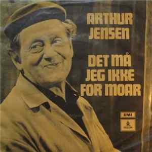 Arthur Jensen / Peter Kitter - Det Må Jeg Ikke For Moar / Hvad Er Der Sket Med Pigen I Nat? FLAC album