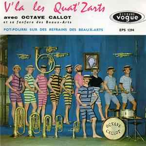 Octave Callot Et Sa Fanfare Des Beaux-Arts - V'la Les Quat' Zarts FLAC album