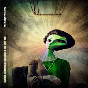 Emergency Librarian - Bad Trips And A Chance Of Chromosome Damage FLAC album