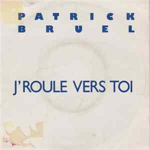 Patrick Bruel - J'Roule Vers Toi FLAC album