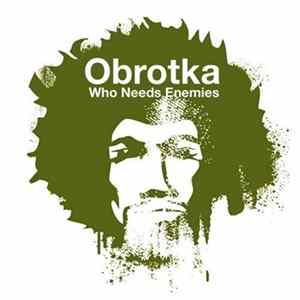 Obrotka - Who Needs Enemies FLAC album