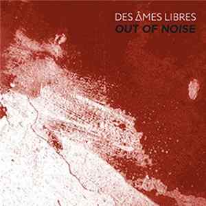 Des Ames Libres - Out Of Noise FLAC album
