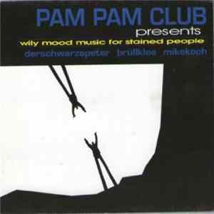 Pam Pam Club - Wily Mood Music For Stained People FLAC album