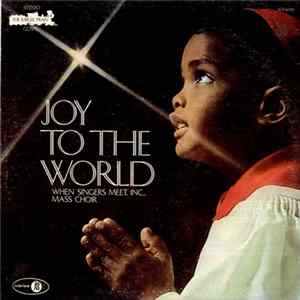 When Singers Meet, Inc., Mass Choir - Joy To The World FLAC album