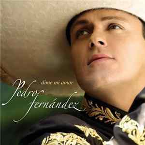 Pedro Fernández - Dime Mi Amor FLAC album