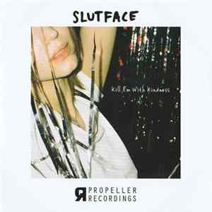 Slutface - Kill Em With Kindness FLAC album