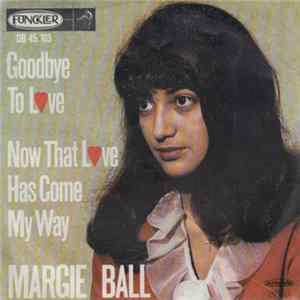Margie Ball - Goodbye To Love / Now That Love Has Come My Way FLAC album