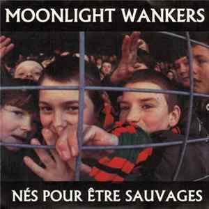 Moonlight Wankers - Nés Pour Etre Sauvages FLAC album