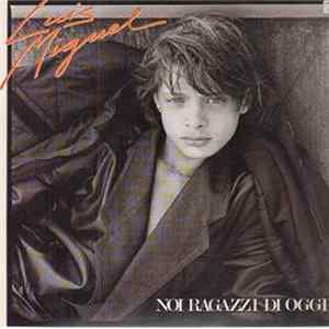 Luis Miguel - Noi Ragazzi Di Oggi FLAC album