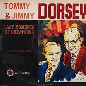 Tommy & Jimmy Dorsey - Last Moments Of Greatness Vol. III FLAC album