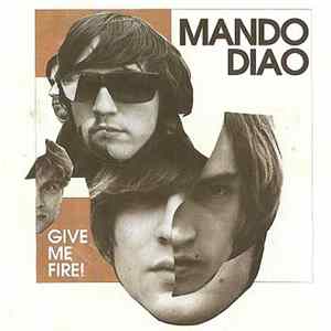 Mando Diao - Give Me Fire! FLAC album