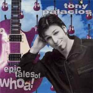 Tony Palacios - Epic Tales Of Whoa! FLAC album
