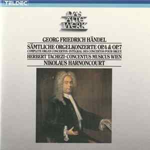 Georg Friedrich Händel ‎, Herbert Tachezi, Concentus Musicus Wien, Nikolaus Harnoncourt - Sämtliche Orgelkonzerte Op. 4 & Op. 7 FLAC album