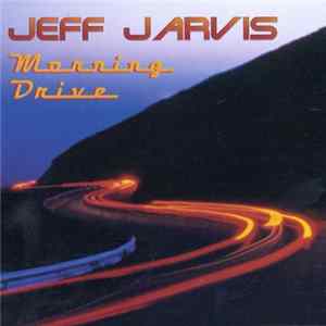 Jeff Jarvis - Morning Drive FLAC album