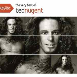 Ted Nugent - Playlist: The Very Best Of Ted Nugent FLAC album