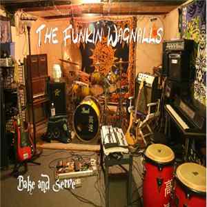 The Funkin Wagnalls - Bake And Serve FLAC album