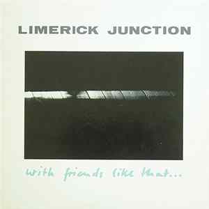Limerick Junction - With Friends Like That... FLAC album