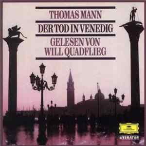 Thomas Mann Gelesen von Will Quadflieg - Der Tod In Venedig FLAC album