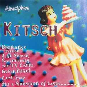 Various - Kitsch: Romance - Passion - Lift Muzak - Eccentricity - 70s TV Cops - Burlesque - Lush Jazz - It's A Question Of Taste... FLAC album