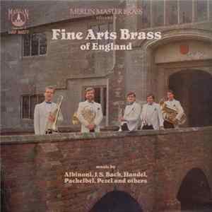 Albinoni / J.S. Bach / Handel / Pachelbel / Pezel - Fine Arts Brass Of England - Music By Albinoni, J.S. Bach, Handel, Pachelbel, Pezel And Others FLAC album