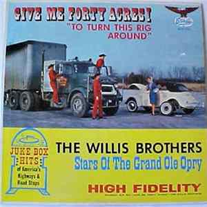 The Willis Brothers - Give Me 40 Acres (To Turn This Rig Around) FLAC album