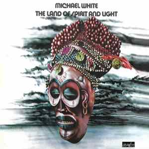 Michael White - The Land Of Spirit And Light FLAC album