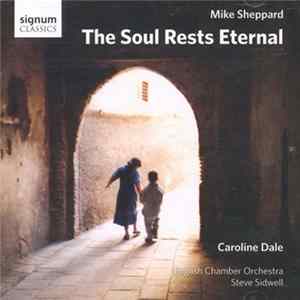Mike Sheppard , English Chamber Orchestra, Steve Sidwell - The Soul Rests Eternal FLAC album