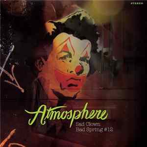 Atmosphere - Sad Clown Bad Spring (Sad Clown Bad Dub #12) FLAC album