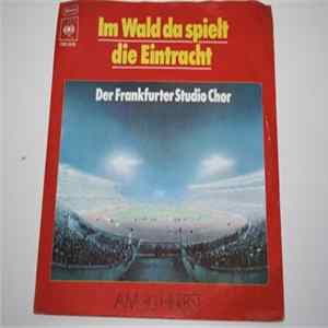 Der Frankfurter Studio Chor - Im Wald, Da Spielt Die Eintracht / Am 30. Herbst FLAC album